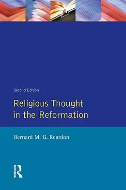 E-Book (epub) Religious Thought in the Reformation von Bernard M. G. Reardon