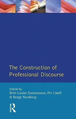 E-Book (epub) The Construction of Professional Discourse von B. L. Gunnarsson, Per Linell, Bengt Nordberg