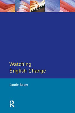 E-Book (epub) Watching English Change von Laurie Bauer