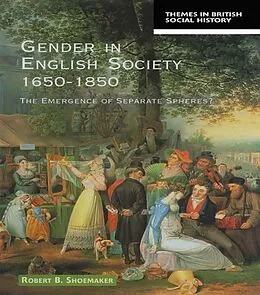 E-Book (pdf) Gender in English Society 1650-1850 von Robert B. Shoemaker