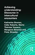 ePUB Achieving Understanding von Peter Broeder, Katharina Bremer, Celia Roberts