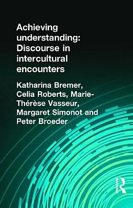 ePUB Achieving Understanding von Peter Broeder, Katharina Bremer, Celia Roberts