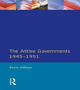 E-Book (epub) The Attlee Governments 1945-1951 von Kevin Jefferys