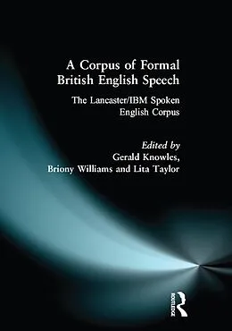 E-Book (epub) A Corpus of Formal British English Speech von Gerry Knowles, Lita Taylor, Briony Williams