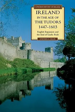 E-Book (pdf) Ireland in the Age of the Tudors, 1447-1603 von Steven G. Ellis