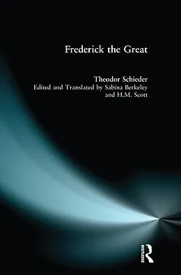 E-Book (epub) Frederick the Great von Theodor Schieder, H. R. Scott, Sabina Krause