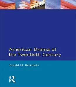 E-Book (epub) American Drama of the Twentieth Century von Gerald M. Berkowitz
