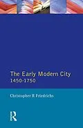 E-Book (epub) The Early Modern City 1450-1750 von Christopher R. Friedrichs
