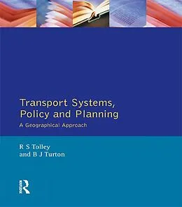 E-Book (epub) Transport Systems, Policy and Planning von Rodney Tolley, Brian John Turton