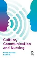 E-Book (epub) Culture, Communication and Nursing von Philip Burnard, Paul Gill