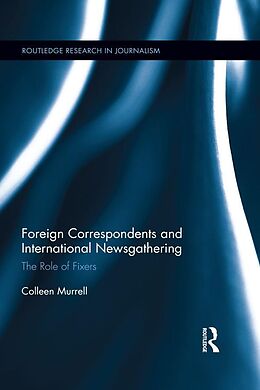 E-Book (epub) Foreign Correspondents and International Newsgathering von Colleen Murrell