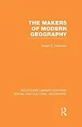 E-Book (epub) The Makers of Modern Geography (RLE Social & Cultural Geography) von Robert Dickinson