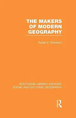 E-Book (pdf) The Makers of Modern Geography (RLE Social & Cultural Geography) von Robert Dickinson