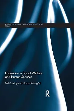E-Book (epub) Innovation in Social Welfare and Human Services von Rolf Rønning, Marcus Knutagard