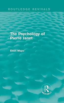 E-Book (pdf) The Psychology of Pierre Janet (Routledge Revivals) von Elton Mayo