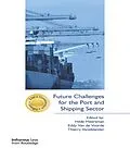 E-Book (pdf) Future Challenges for the Port and Shipping Sector von Hilde Meersman, Eddy van de Voorde, Thierry Vanelslander