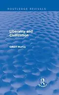 PDF Liberality and Civilization (Routledge Revivals) von Gilbert Murray