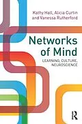 E-Book (pdf) Networks of Mind: Learning, Culture, Neuroscience von Kathy Hall, Alicia Curtin, Vanessa Rutherford