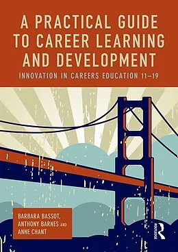 E-Book (pdf) A Practical Guide to Career Learning and Development von Barbara Bassot, Anthony Barnes, Anne Chant