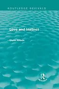 E-Book (epub) Love and Instinct (Routledge Revivals) von Glenn Wilson