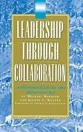 E-Book (epub) Leadership Through Collaboration von Jeanne Baxter, Michael Koehler