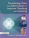E-Book (pdf) Translating Data into Information to Improve Teaching and Learning von Victoria L Bernhardt