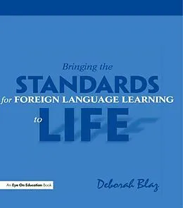 E-Book (epub) Bringing the Standards for Foreign Language Learning to Life von Deborah Blaz