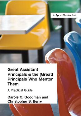 E-Book (pdf) Great Assistant Principals and the (Great) Principals Who Mentor Them von Carole Goodman, Christopher Berry