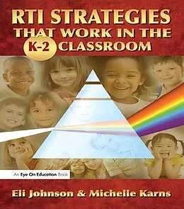 E-Book (pdf) RTI Strategies that Work in the K-2 Classroom von Eli Johnson, Michelle Karns