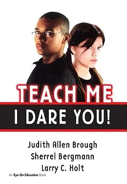 E-Book (pdf) Teach Me, I Dare You! von Judith Brough, Sherrell Bergmann, Larry Holt