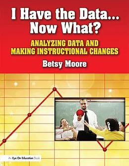 E-Book (epub) I Have the Data... Now What? von Betsy Moore