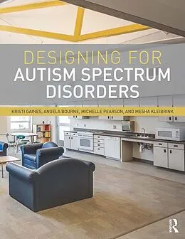 E-Book (epub) Designing for Autism Spectrum Disorders von Kristi Gaines, Angela Bourne, Michelle Pearson
