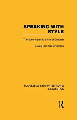 E-Book (epub) Speaking With Style (RLE Linguistics C: Applied Linguistics) von Elaine Andersen