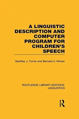 E-Book (epub) A Linguistic Description and Computer Program for Children's Speech von Geoffrey J. Turner, Bernard A. Mohan
