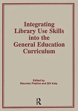 E-Book (pdf) Integrating Library Use Skills Into the General Education Curriculum von Linda S Katz