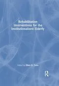 ePUB Rehabilitation Interventions for the Institutionalized Elderly von Ellen D Taira