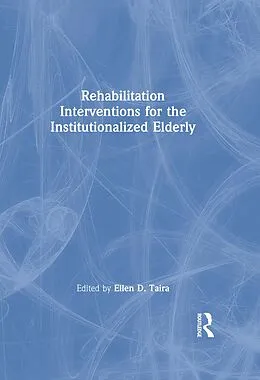 ePUB Rehabilitation Interventions for the Institutionalized Elderly von Ellen D Taira