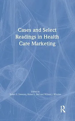 E-Book (pdf) Cases and Select Readings in Health Care Marketing von William Winston, Robert L Berl *Deceased*, Robert Sweeney