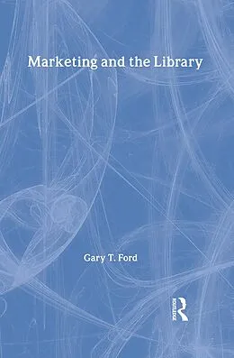 E-Book (epub) Marketing and the Library von Gary Ford