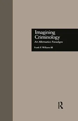 E-Book (pdf) Imagining Criminology von Frank P. Williams 3rd