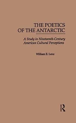 E-Book (epub) The Poetics of the Antarctic von William E. Lenz