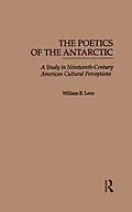 E-Book (pdf) The Poetics of the Antarctic von William E. Lenz