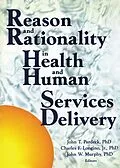 E-Book (epub) Reason and Rationality in Health and Human Services Delivery von Jean A Pardeck, John W Murphy, Charles Longino Jr