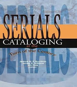 PDF Serials Cataloging at the Turn of the Century von James W Williams, Jeanne M Boydston
