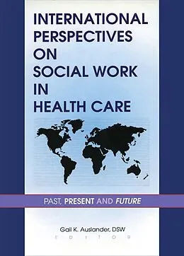 ePUB International Perspectives on Social Work in Health Care von Gail K Auslander