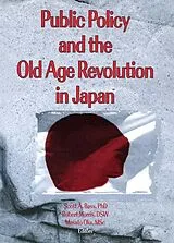 E-Book (epub) Public Policy and the Old Age Revolution in Japan von Scott Bass, Masato Oka, Jill Norton