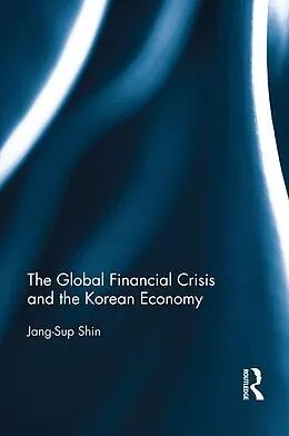 E-Book (pdf) The Global Financial Crisis and the Korean Economy von Jang-Sup Shin