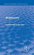 E-Book (epub) Shakespeare (Routledge Revivals) von Raymond Alden