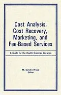 ePUB Cost Analysis, Cost Recovery, Marketing and Fee-Based Services von M Sandra Wood