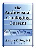 E-Book (epub) The Audiovisual Cataloging Current von Sandra K. Roe